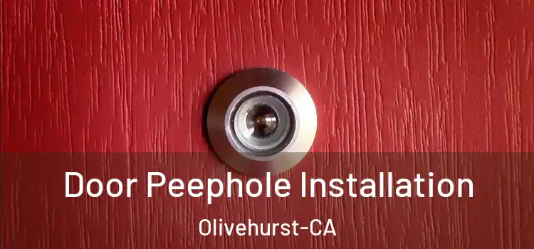  Door Peephole Installation Olivehurst-CA